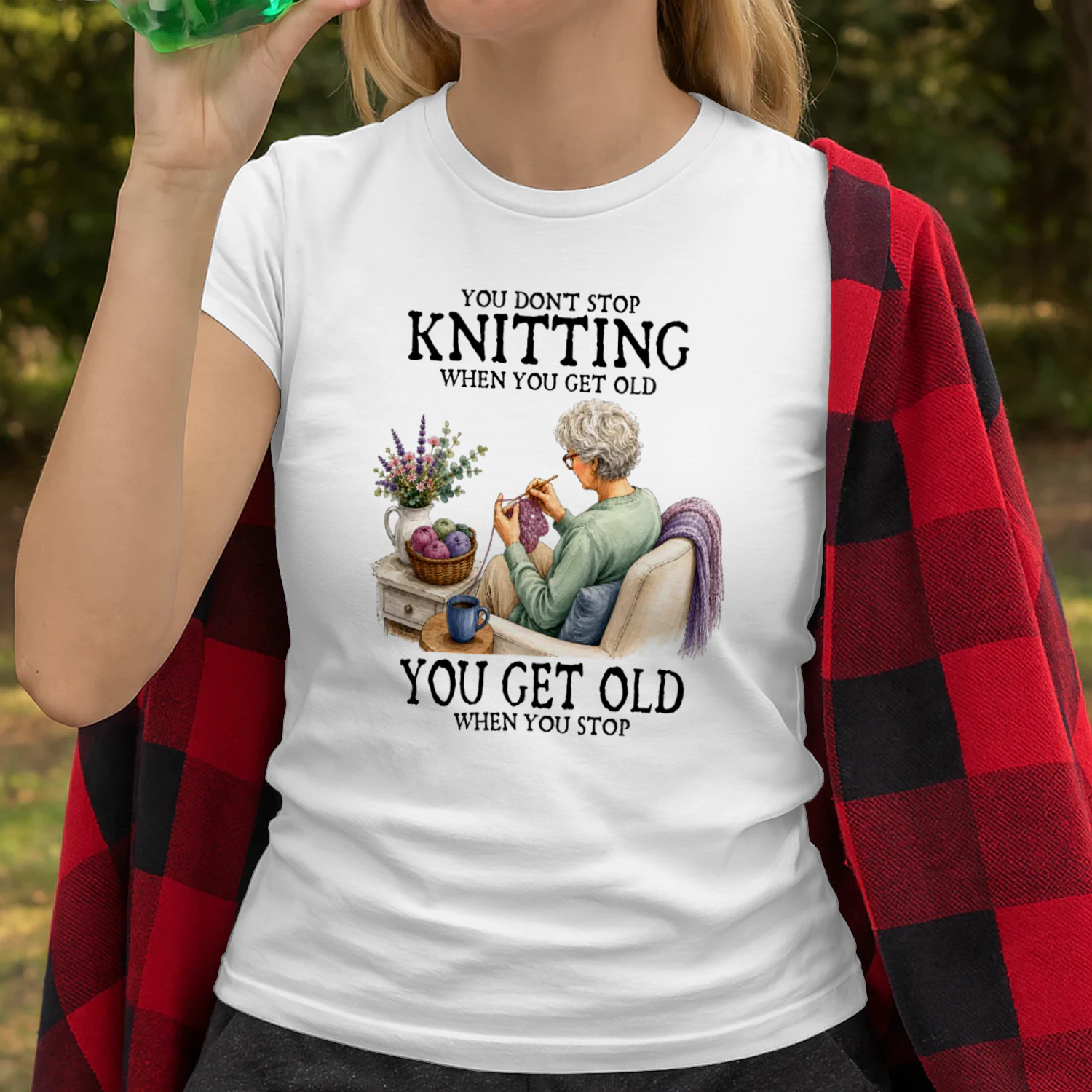 You don't stop knitting when you get old. You get old when you stop
