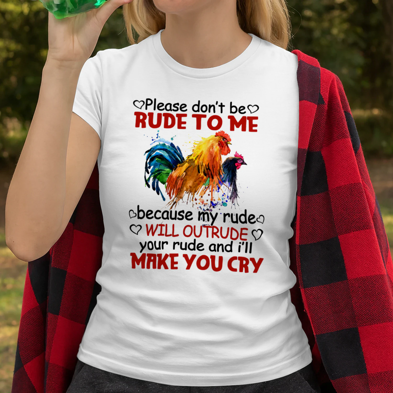 Please Dont Be Rude To Me Because My Rude Will Outrude Your Rude Chickens