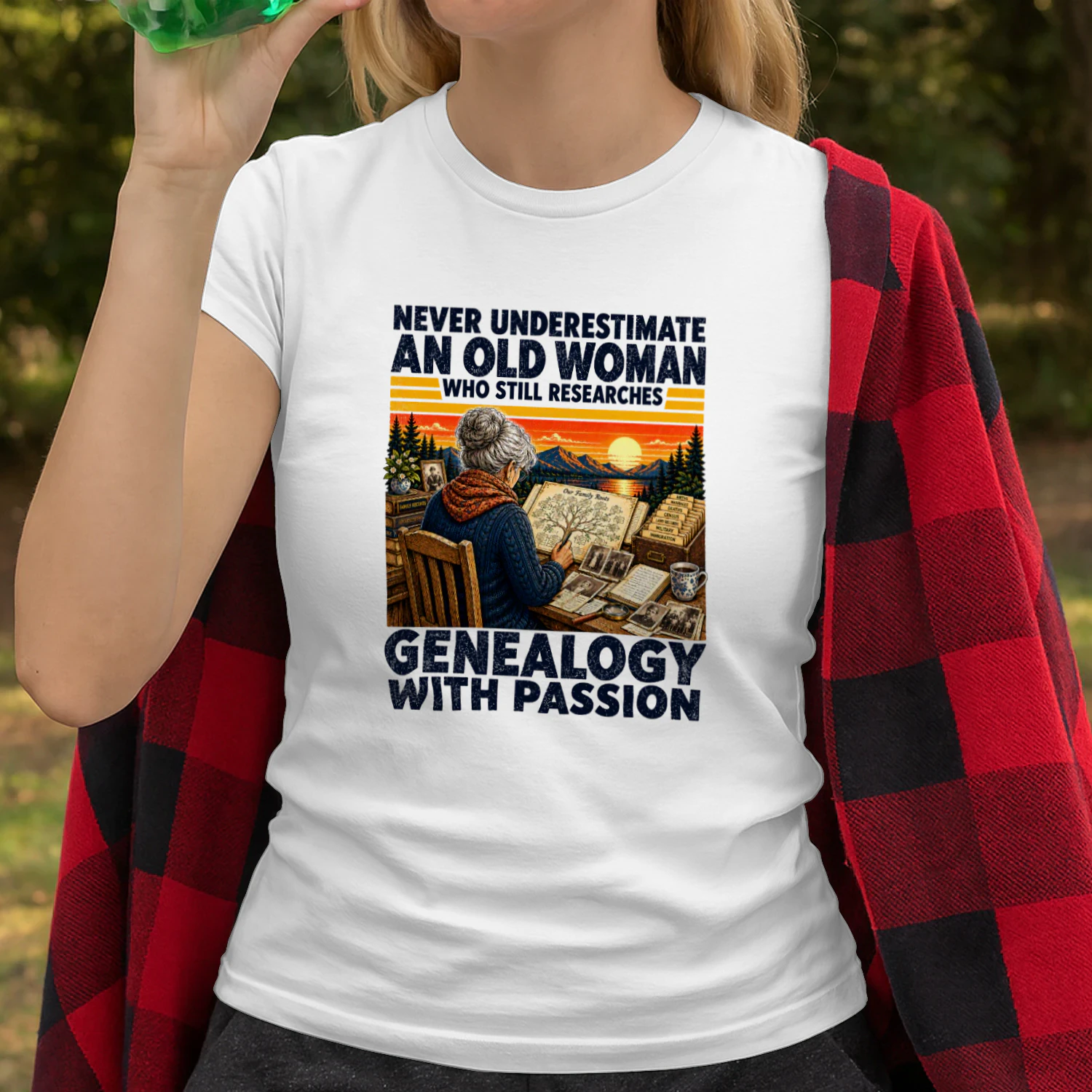 NEVER UNDERESTIMATE AN OLD WOMAN WHO STILL RESEARCHES GENEALOGY WITH PASSION