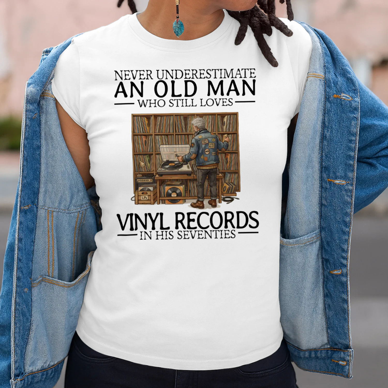 NEVER UNDERESTIMATE AN OLD MAN WHO STILL LOVES VINYL RECORDS IN HIS SEVENTIES