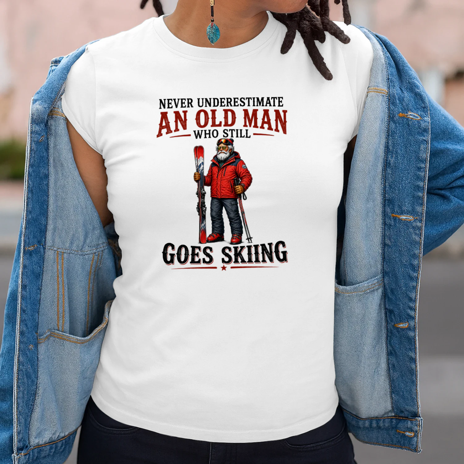NEVER UNDERESTIMATE AN OLD MAN WHO STILL GOES SKIING