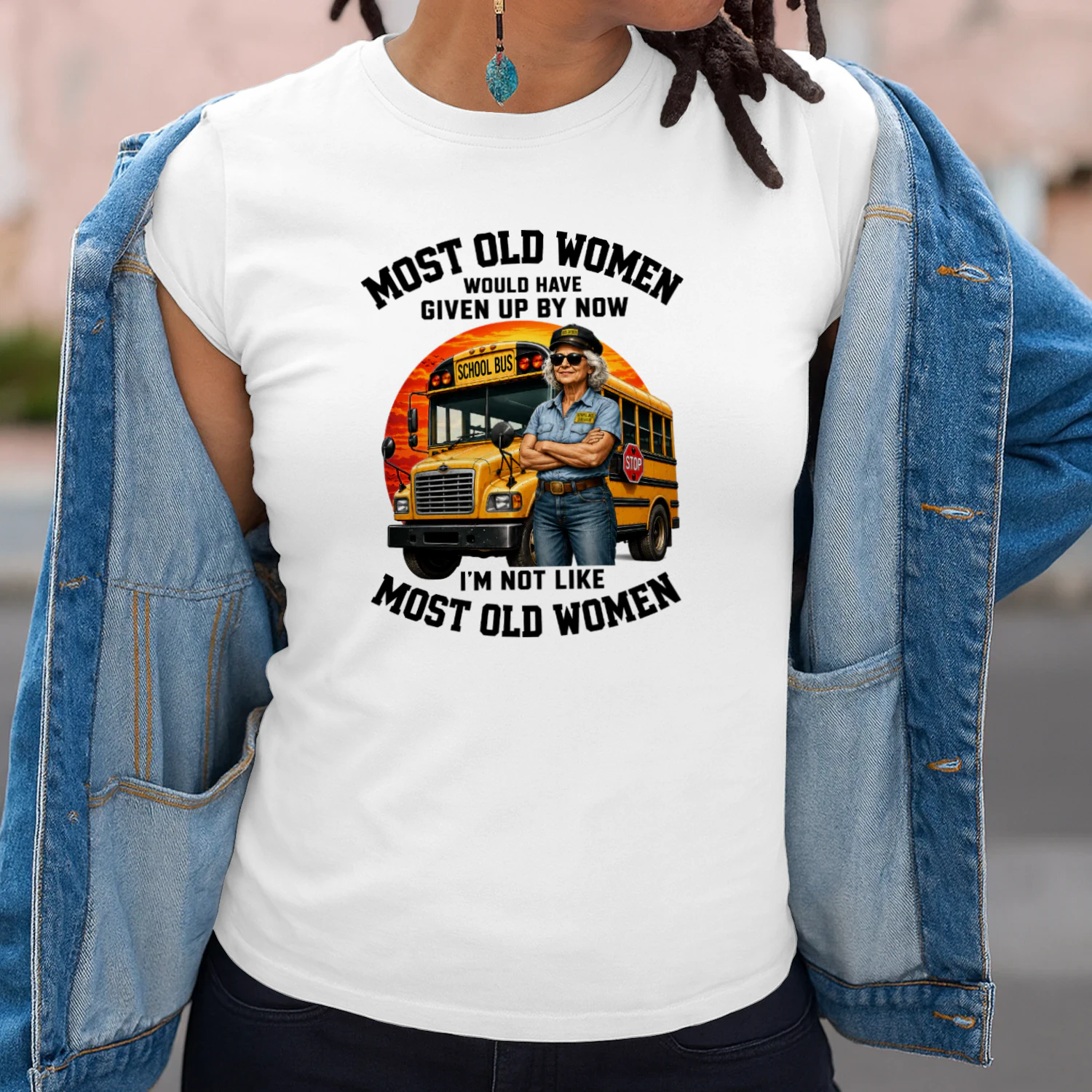 Most old women would have given up by now. I'm not like most old women