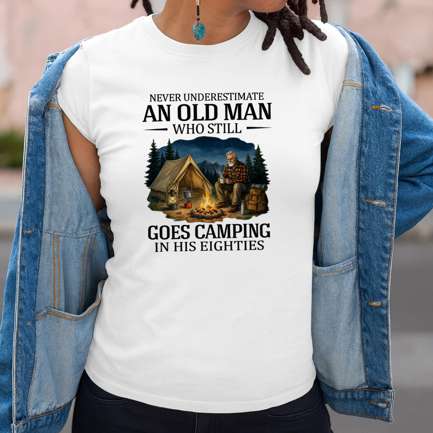 NEVER UNDERESTIMATE AN OLD MAN WHO STILL GOES CAMPING IN HIS EIGHTIES