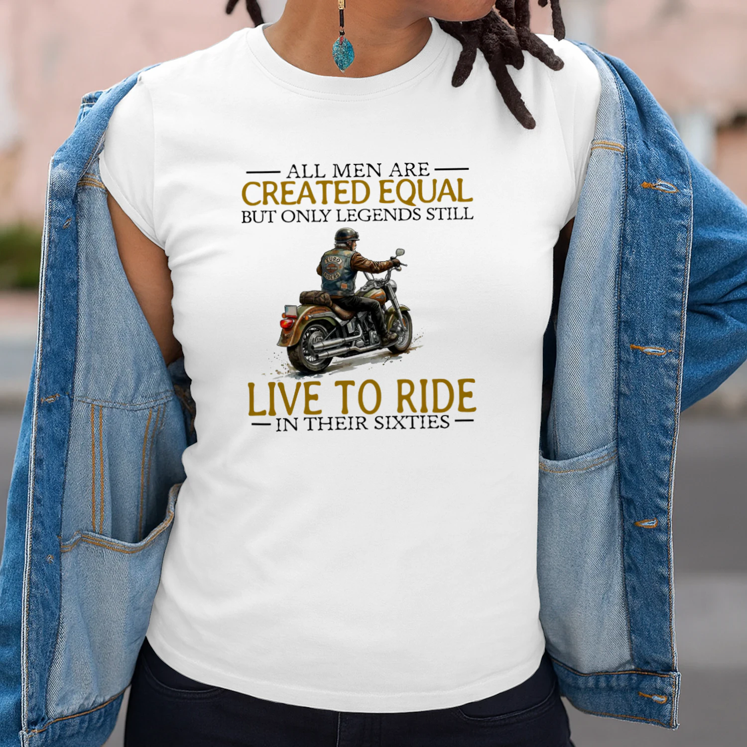 ALL MEN ARE CREATED EQUAL BUT ONLY LEGENDS STILL LIVE TO RIDE IN THEIR SIXTIES