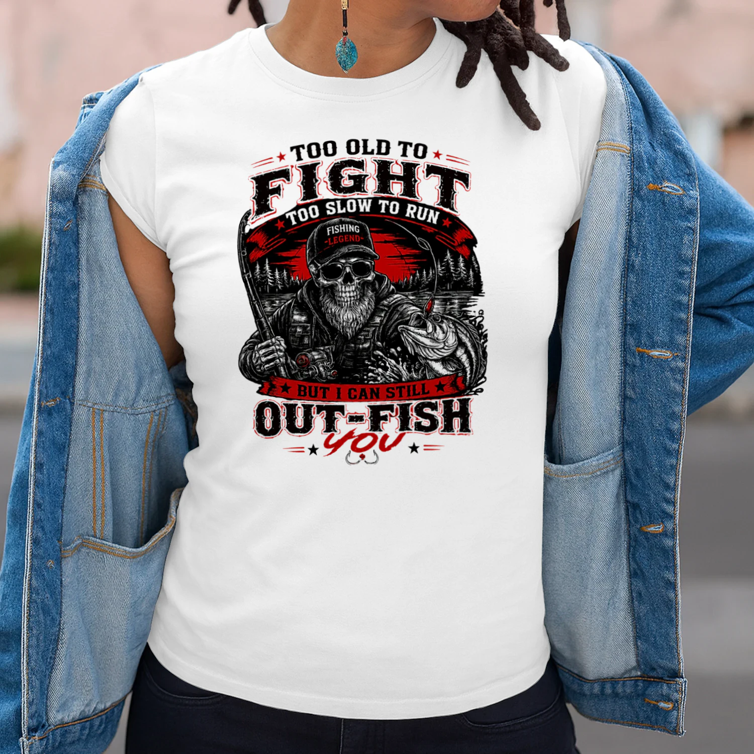 Too old to fight too slow to run but i can still out-fish you