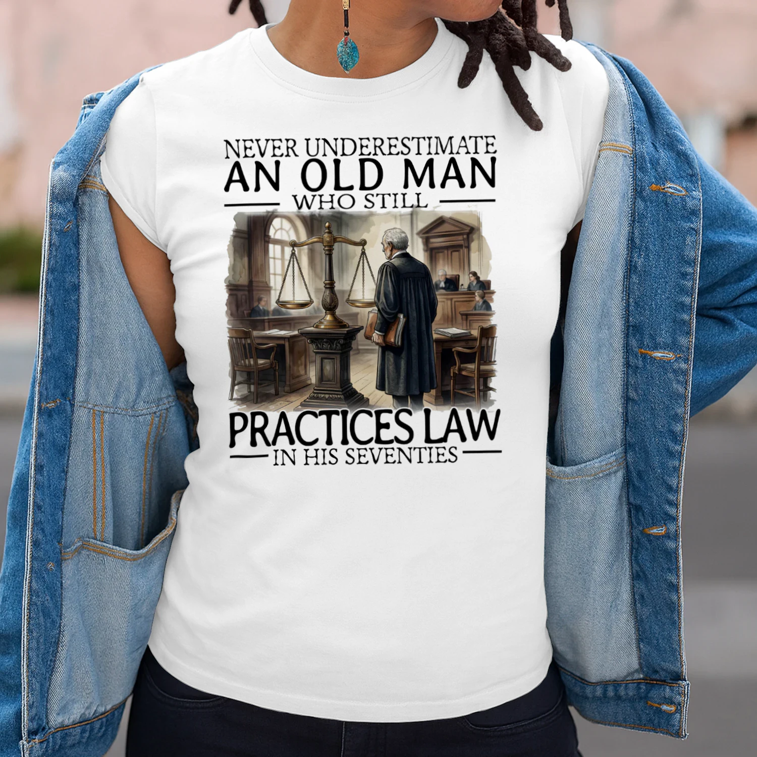 NEVER UNDERESTIMATE AN OLD MAN WHO STILL PRACTICES LAW IN HIS SEVENTIES
