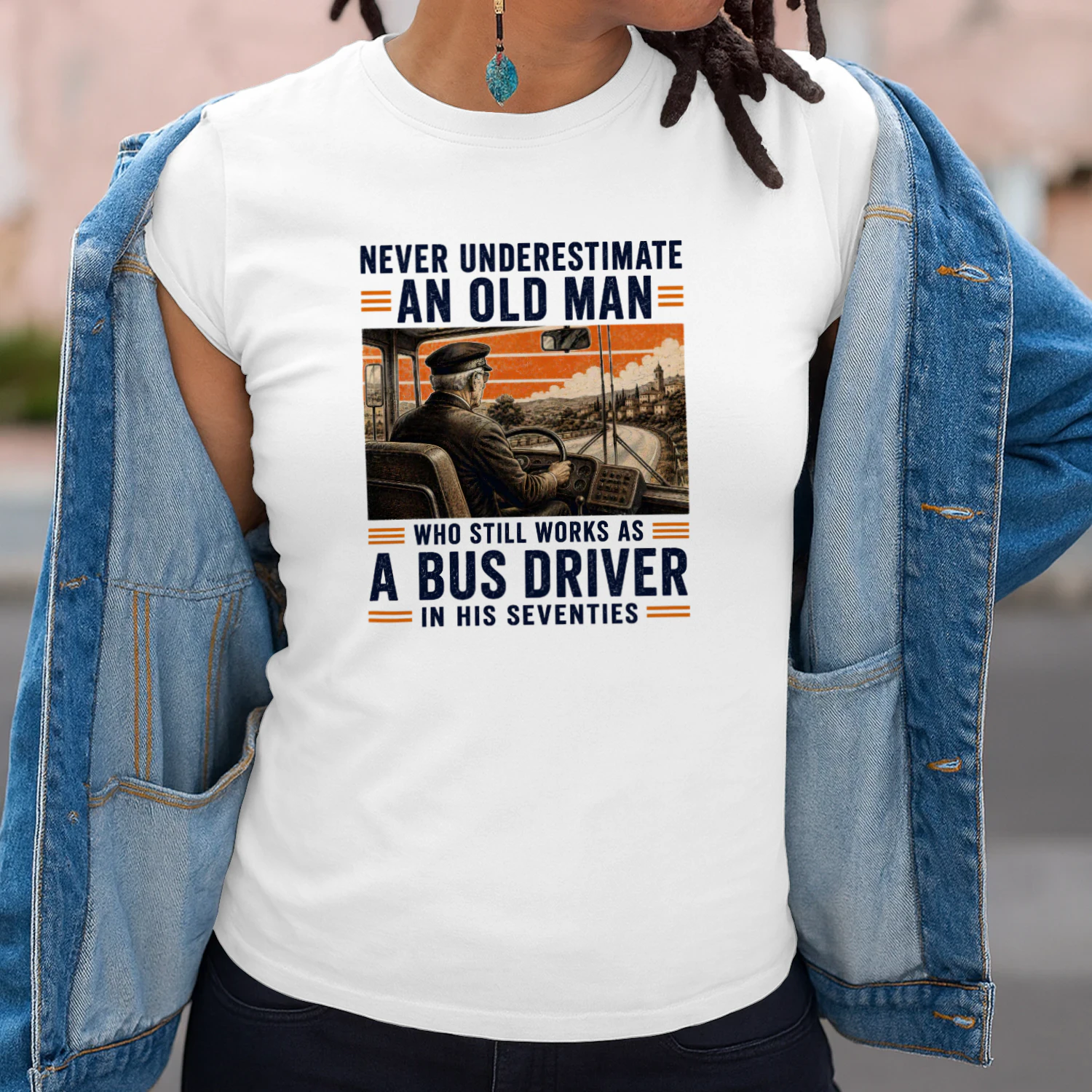 NEVER UNDERESTIMATE AN OLD MAN WHO STILL WORKS AS A BUS DRIVER IN HIS SEVENTIES