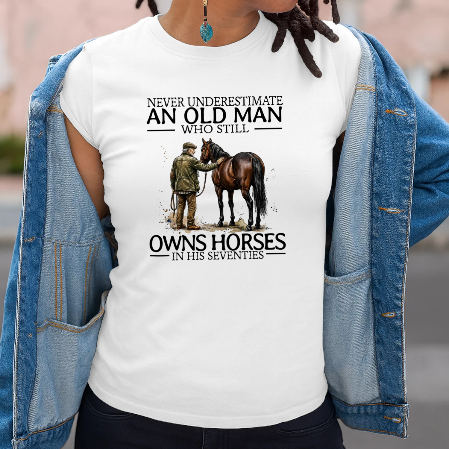 NEVER UNDERESTIMATE AN OLD MAN WHO STILL OWNS HORSES IN HIS SEVENTIES