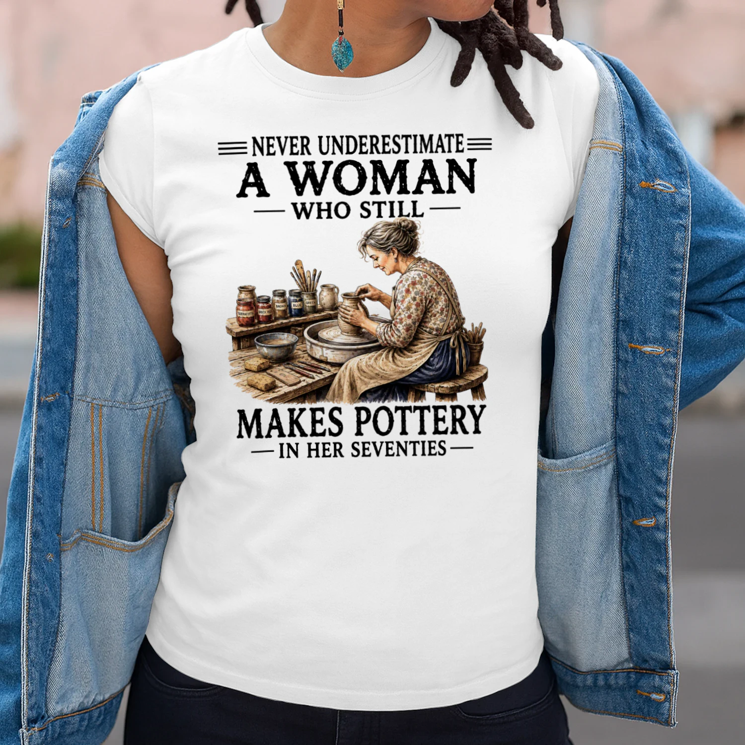 NEVER UNDERESTIMATE A WOMAN WHO STILL MAKES POTTERY IN HER SEVENTIES