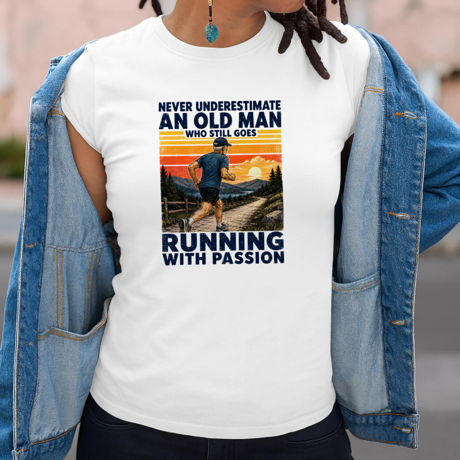 NEVER UNDERESTIMATE AN OLD MAN WHO STILL GOES RUNNING WITH PASSION