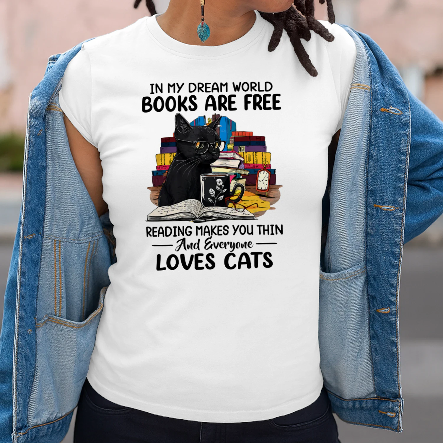 In My Dream World Books Are Free And Everyone Loves Cats