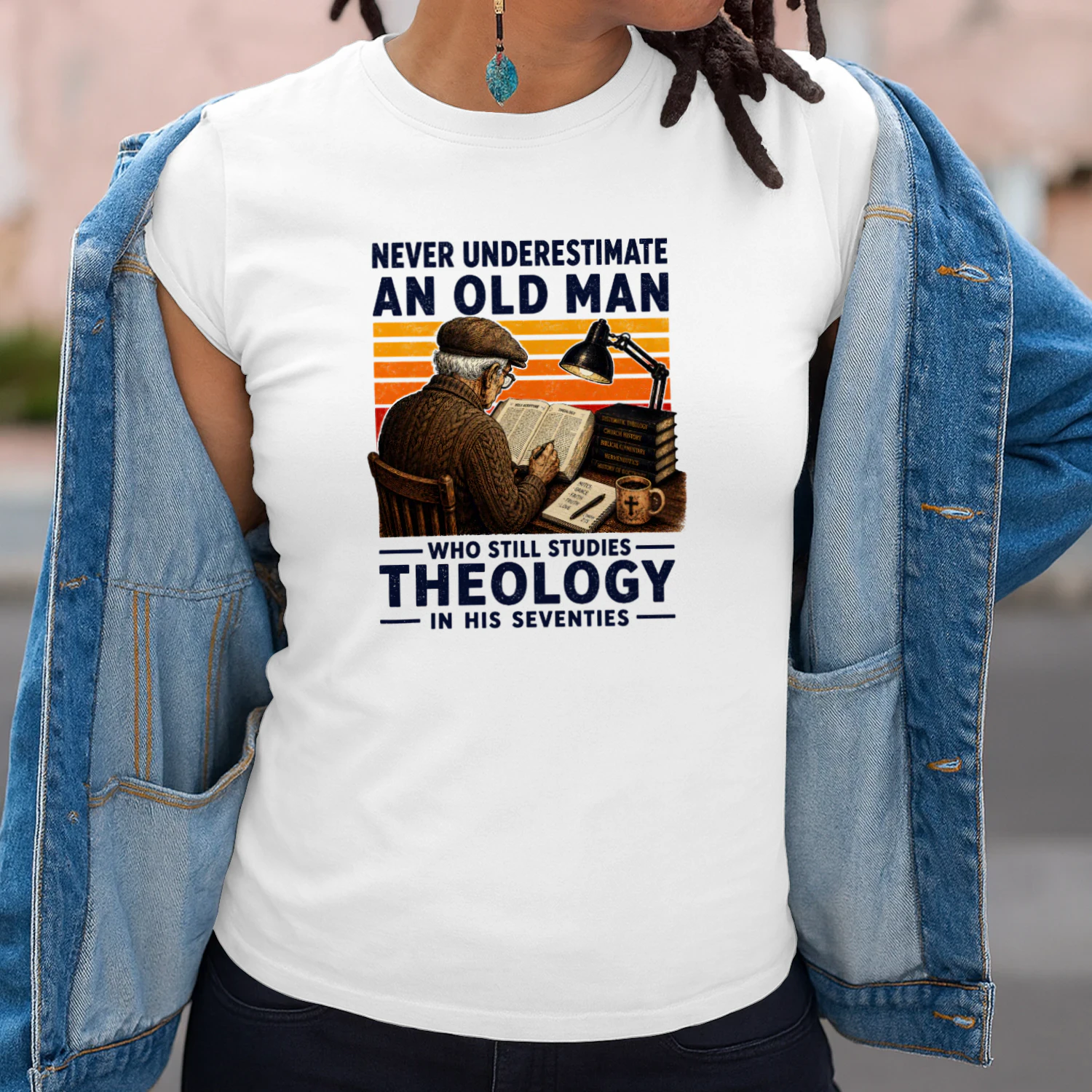 NEVER UNDERESTIMATE AN OLD MAN WHO STILL STUDIES THEOLOGY IN HIS SEVENTIES
