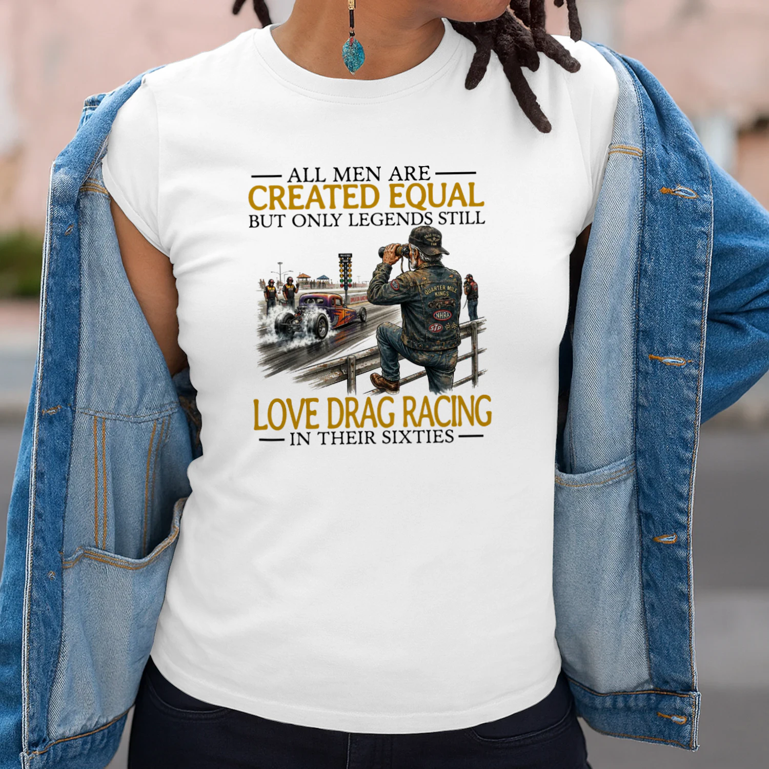 ALL MEN ARE CREATED EQUAL BUT ONLY LEGENDS STILL LOVE DRAG RACING IN THEIR SIXTIES