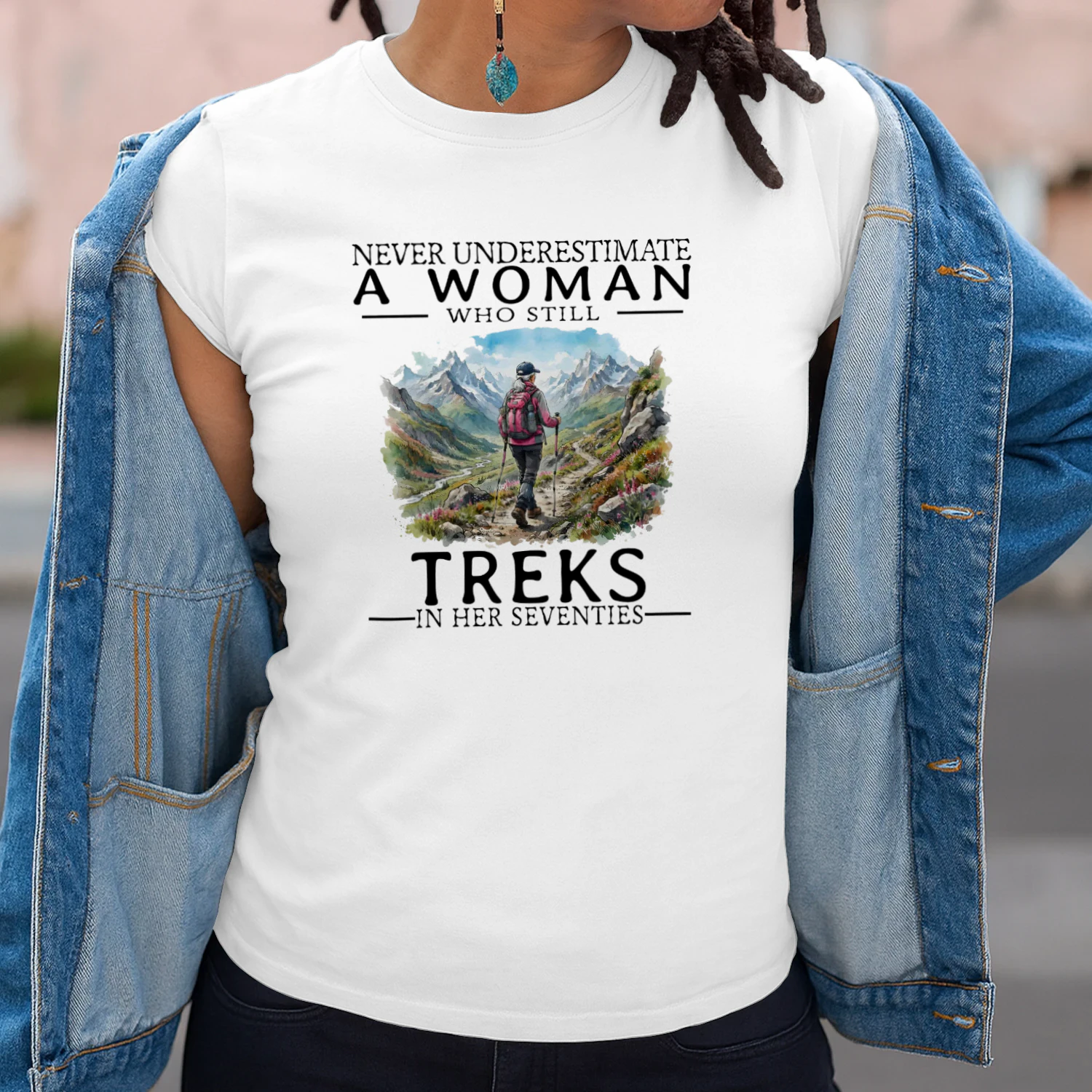 NEVER UNDERESTIMATE A WOMAN WHO STILL TREKS IN HER SEVENTIES