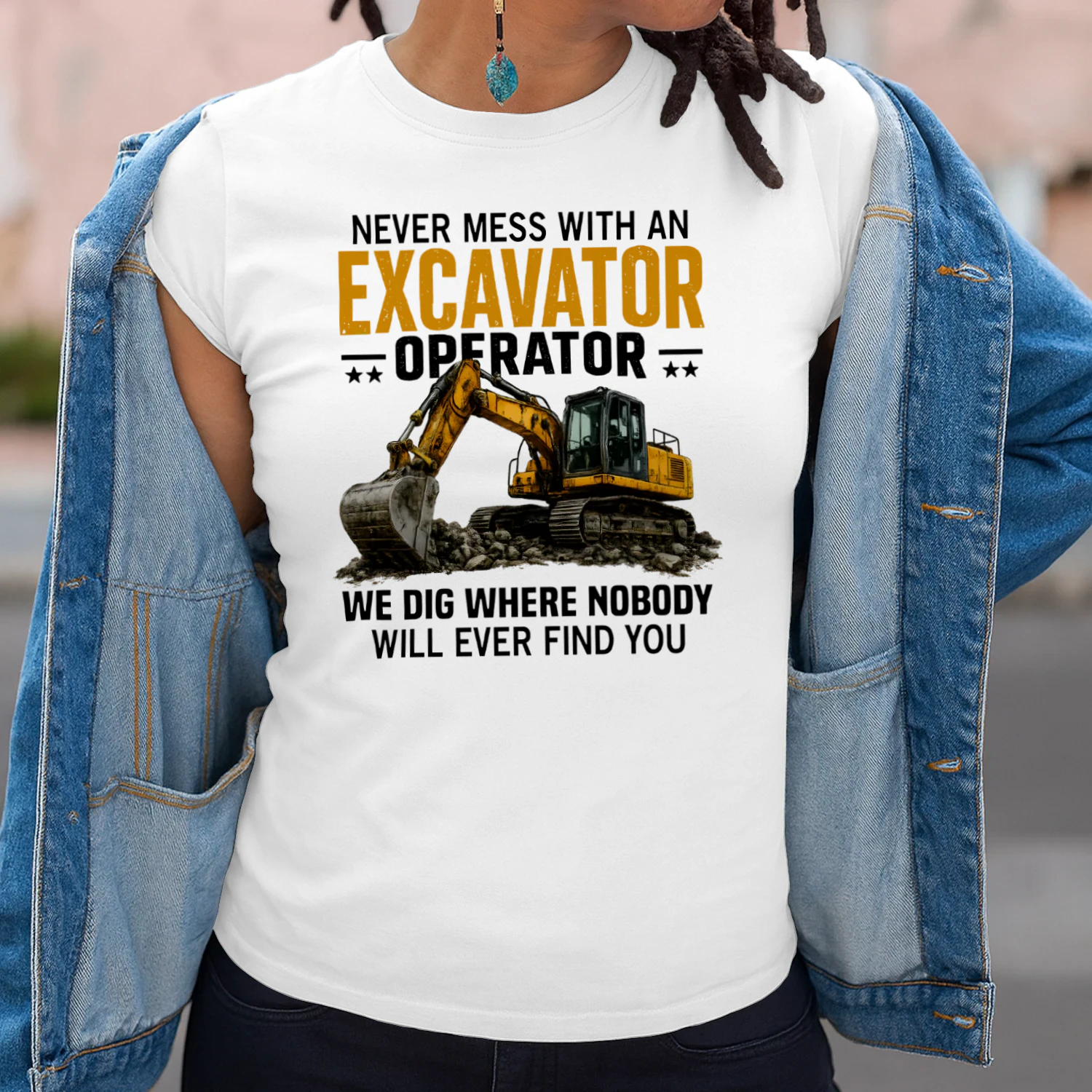 NEVER MESS WITH AN EXCAVATOR
