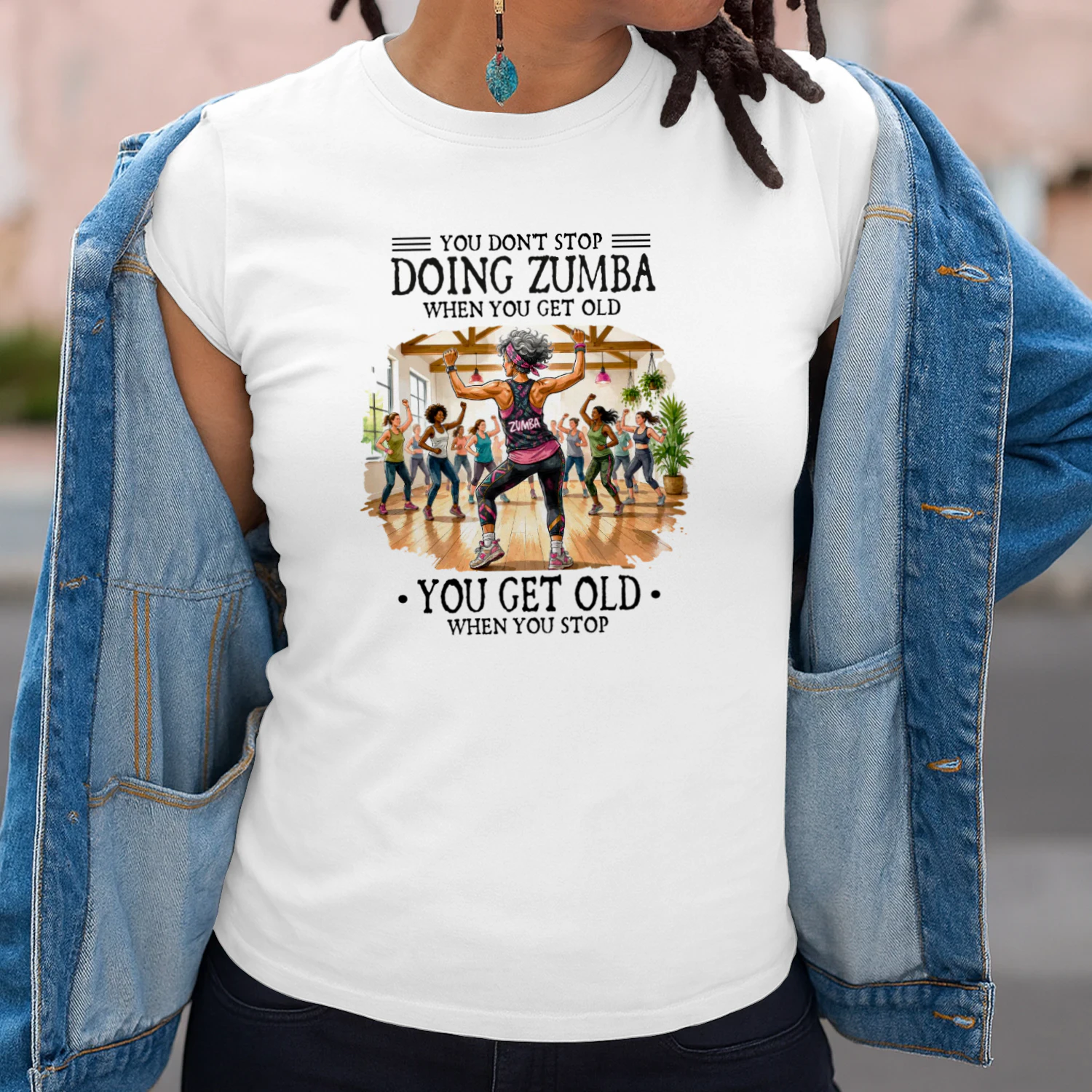 You don't stop doing Zumba when you get old. You get old when you stop