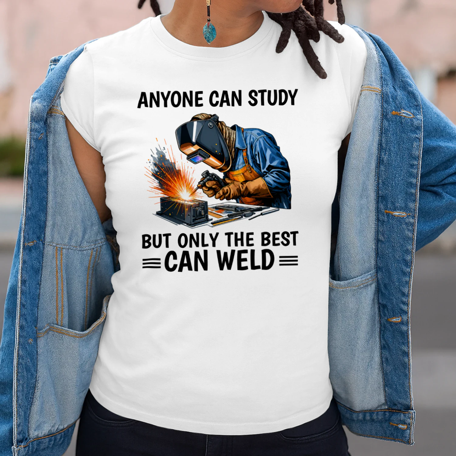Anyone can study but only the best can weld