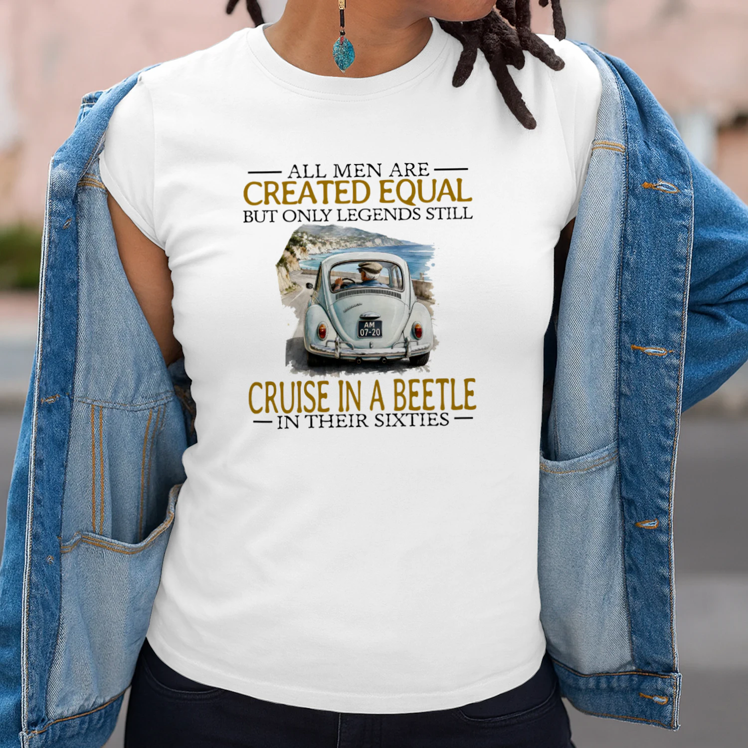 ALL MEN ARE CREATED EQUAL BUT ONLY LEGENDS STILL CRUISE IN A BEETLE IN THEIR SIXTIES