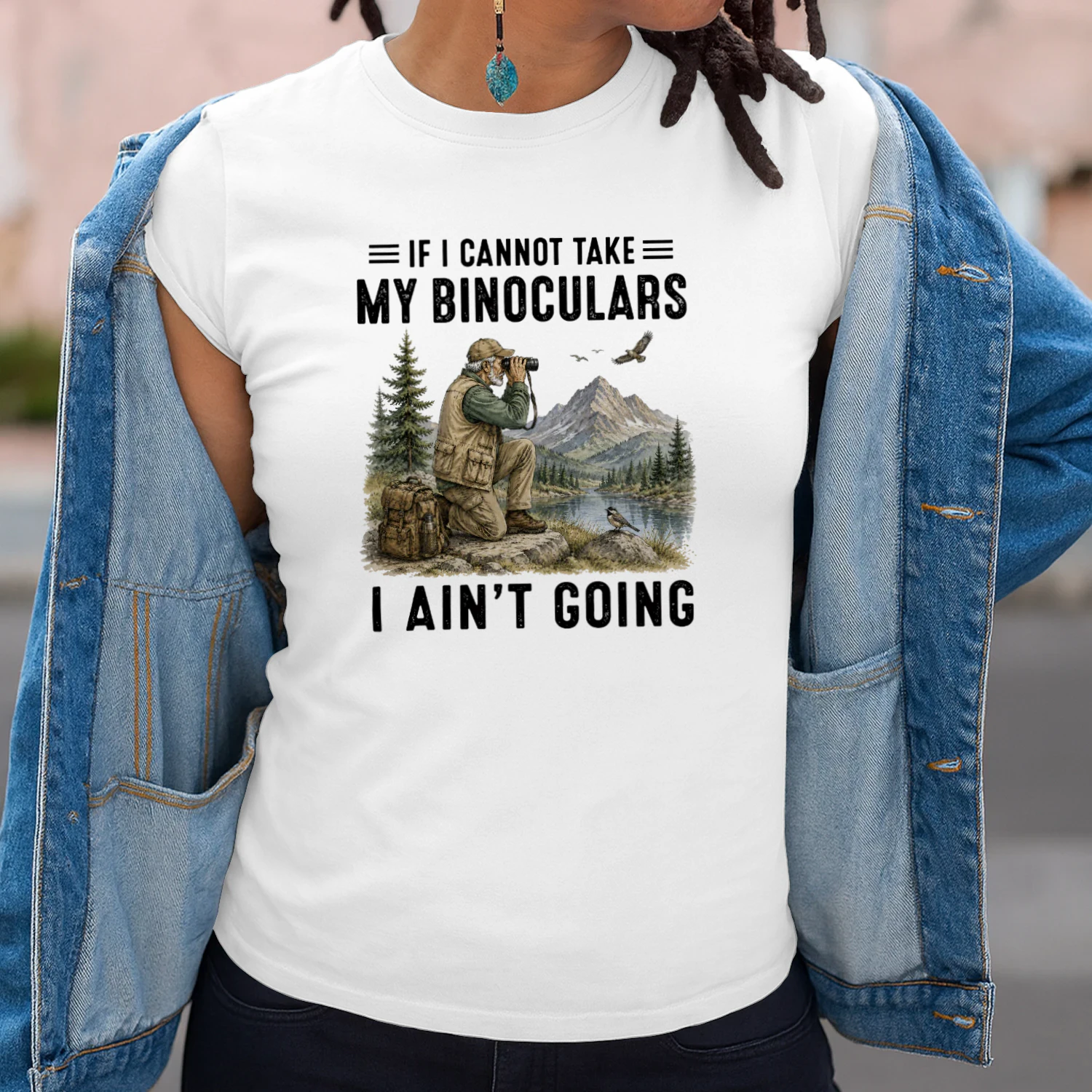 If I cannot take my binoculars I ain't going