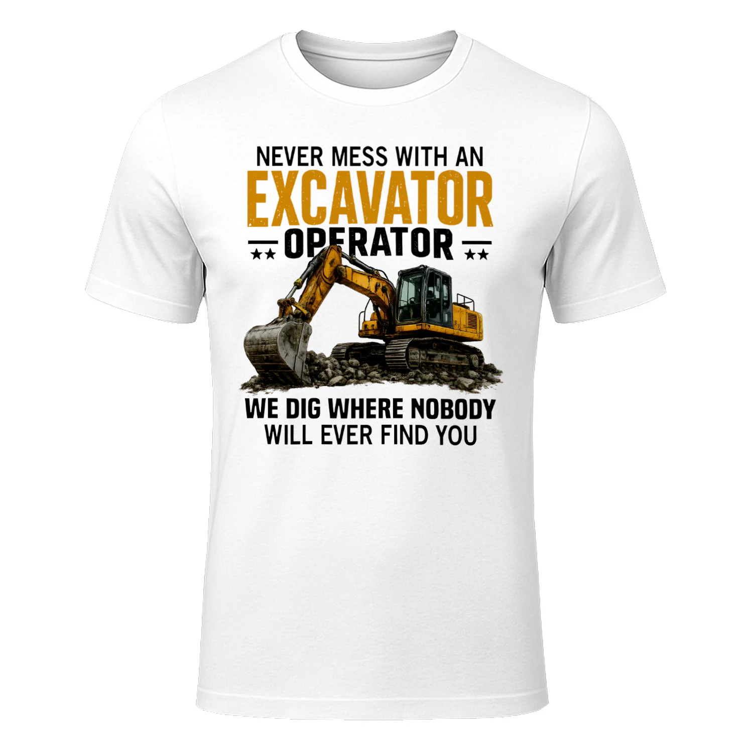 NEVER MESS WITH AN EXCAVATOR