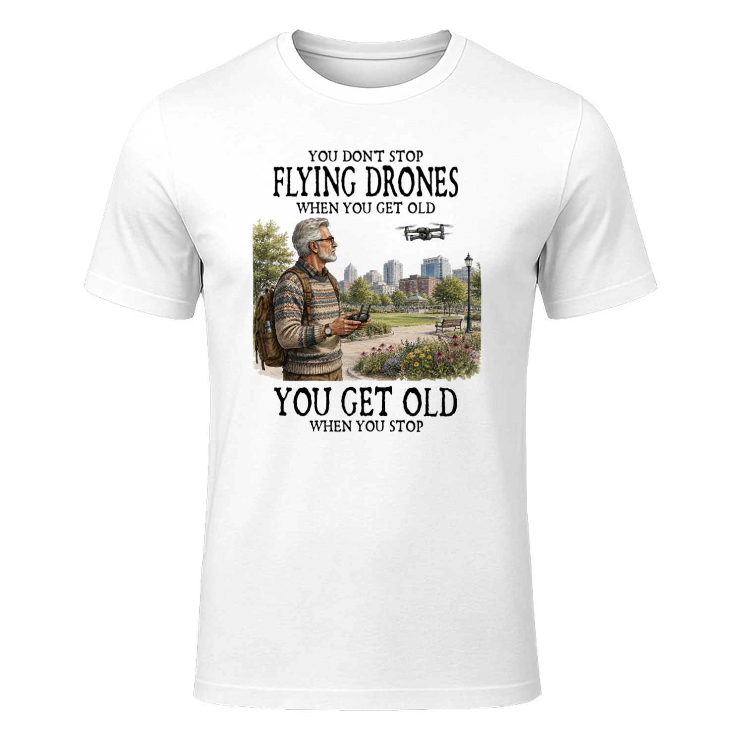 YOU DON'T STOP FLYING DRONES WHEN YOU GET OLD