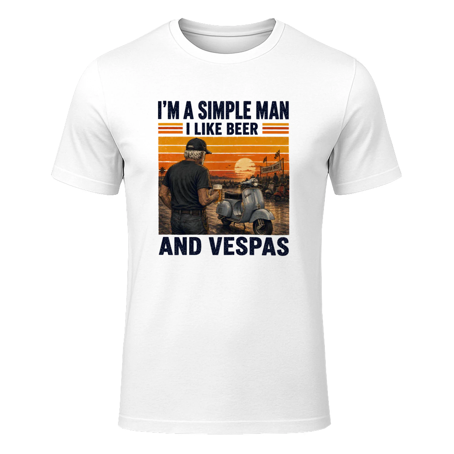 I'M A SIMPLE MAN I LIKE BEER AND VESPAS