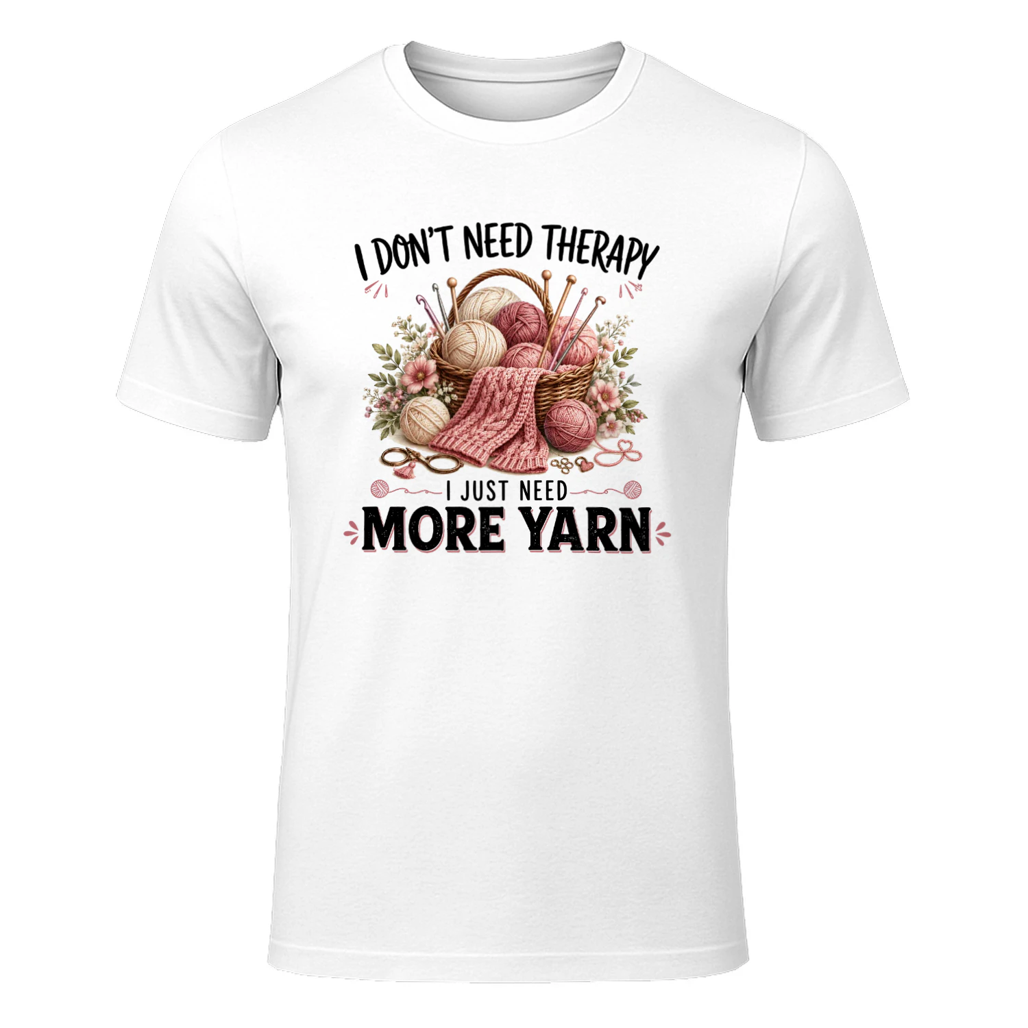 I DON'T NEED THERAPY, I JUST NEED MORE YARN