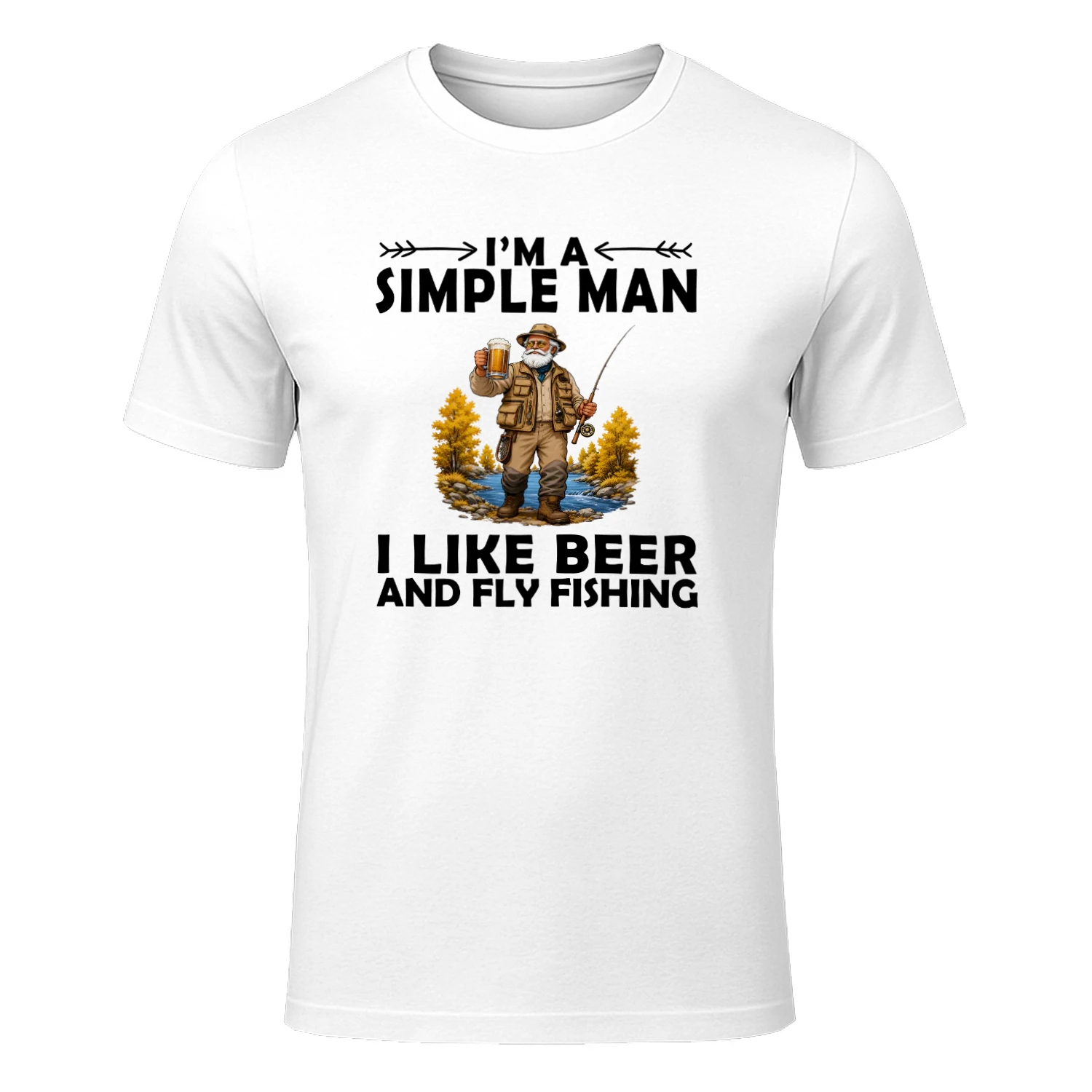 I'M A SIMPLE MAN I LIKE BEER AND FLY FISHING