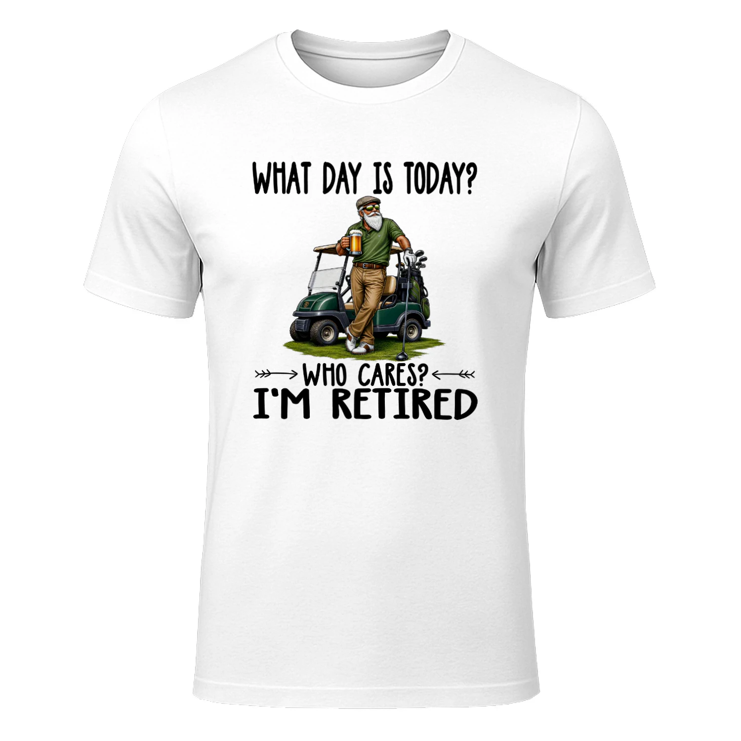 WHAT DAY IS TODAY, WHO CARES,I'M RETIRED
