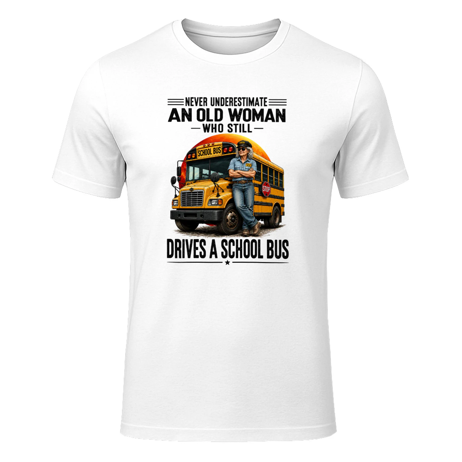 Never Underestimate An Old Women Who Still Drives A School Bus