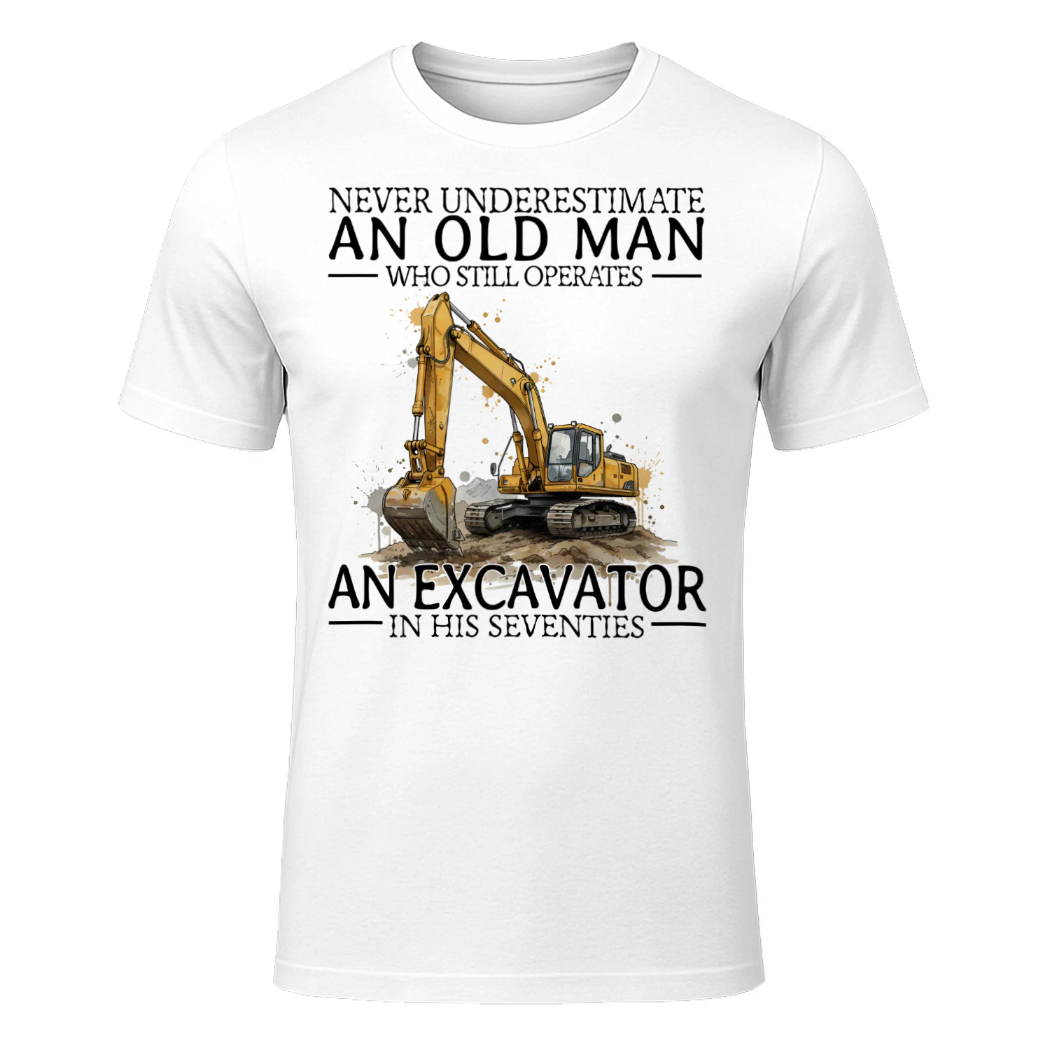 NEVER UNDERESTIMATE AN OLD MAN WHO STILL OPERATES AN EXCAVATOR IN HIS SEVENTIES