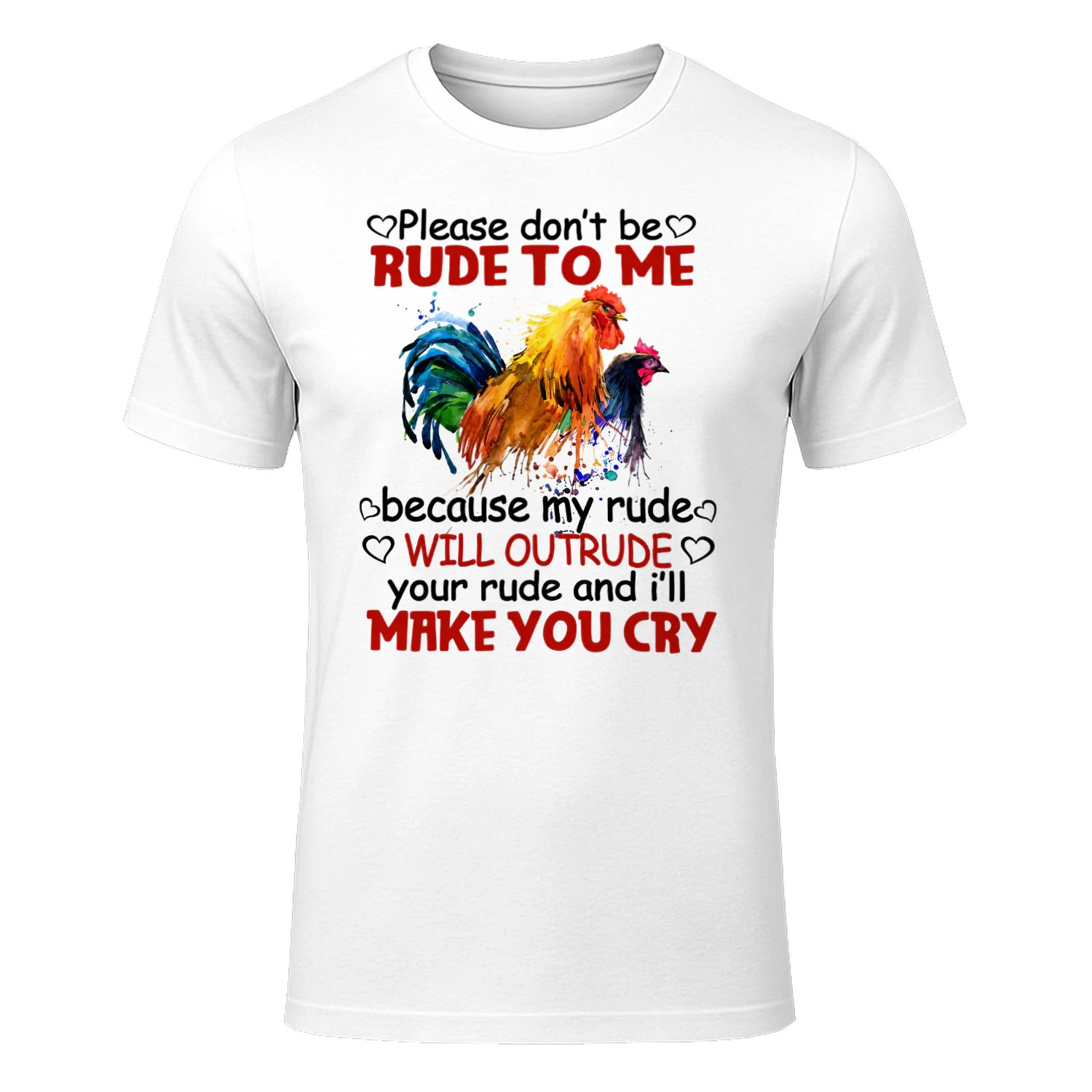 Please Dont Be Rude To Me Because My Rude Will Outrude Your Rude Chickens