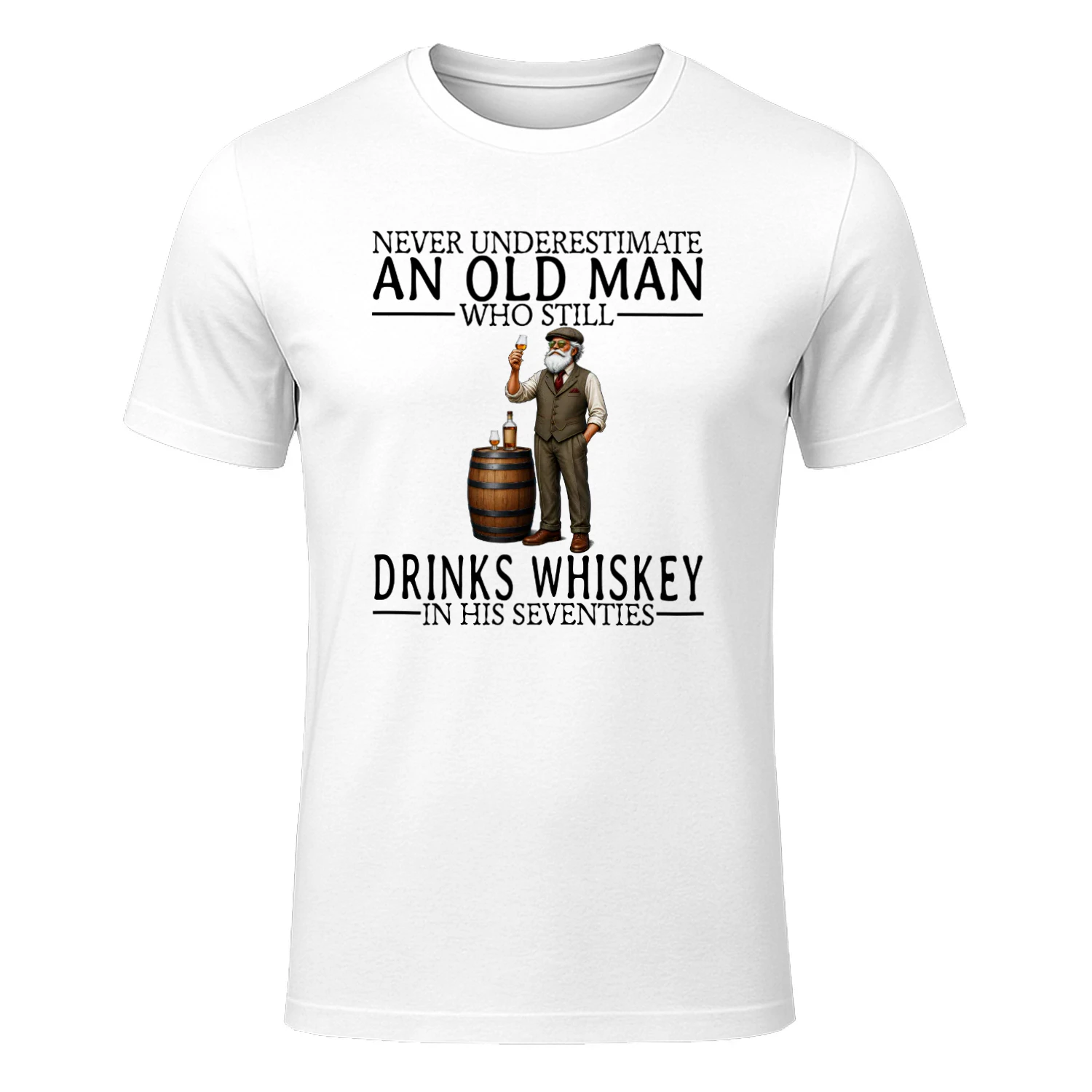 NEVER UNDERESTIMATE AN OLD MAN WHO STILL DRINKS WHISKEY IN HIS SEVENTIES