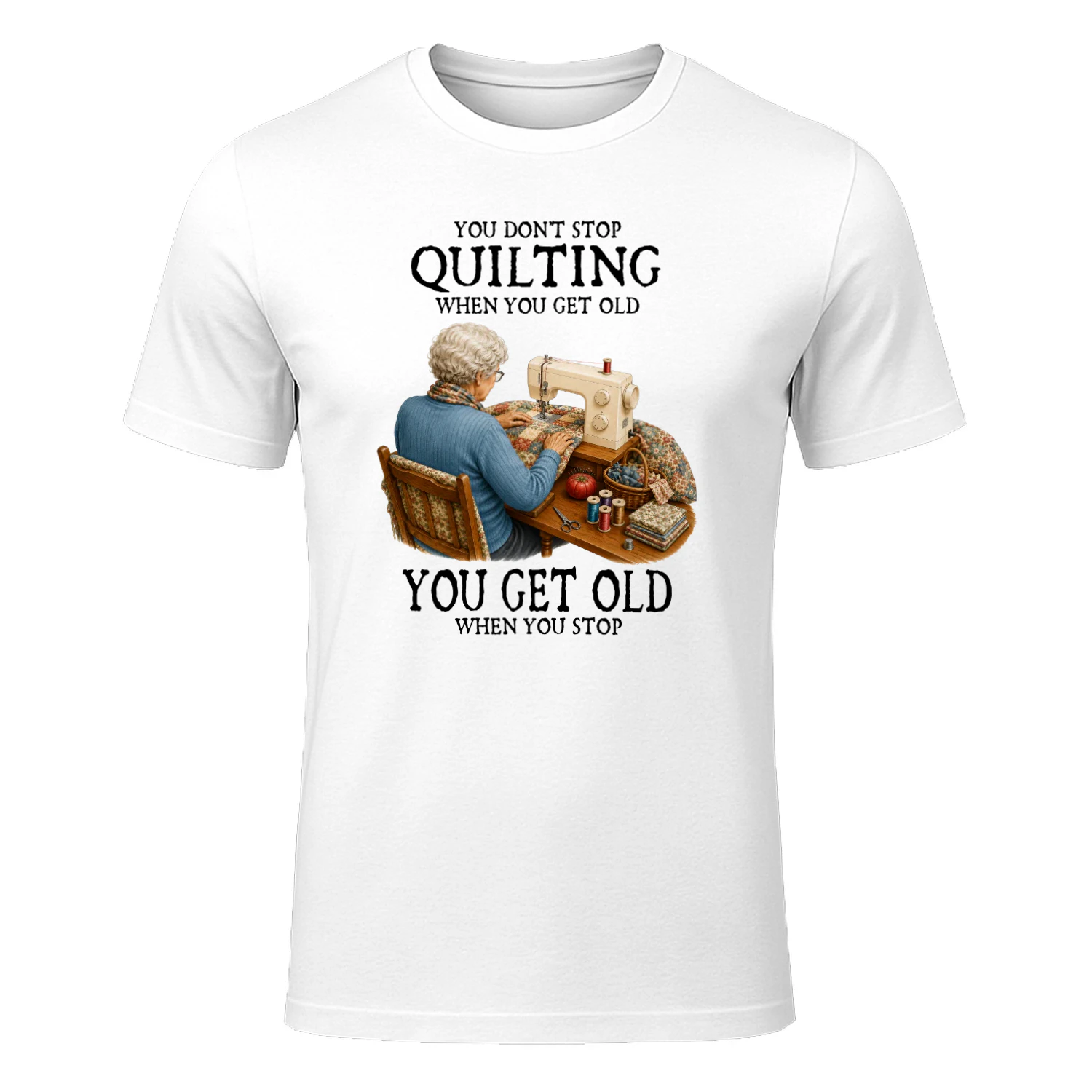 You don't stop quilting when you get old. You get old when you stop