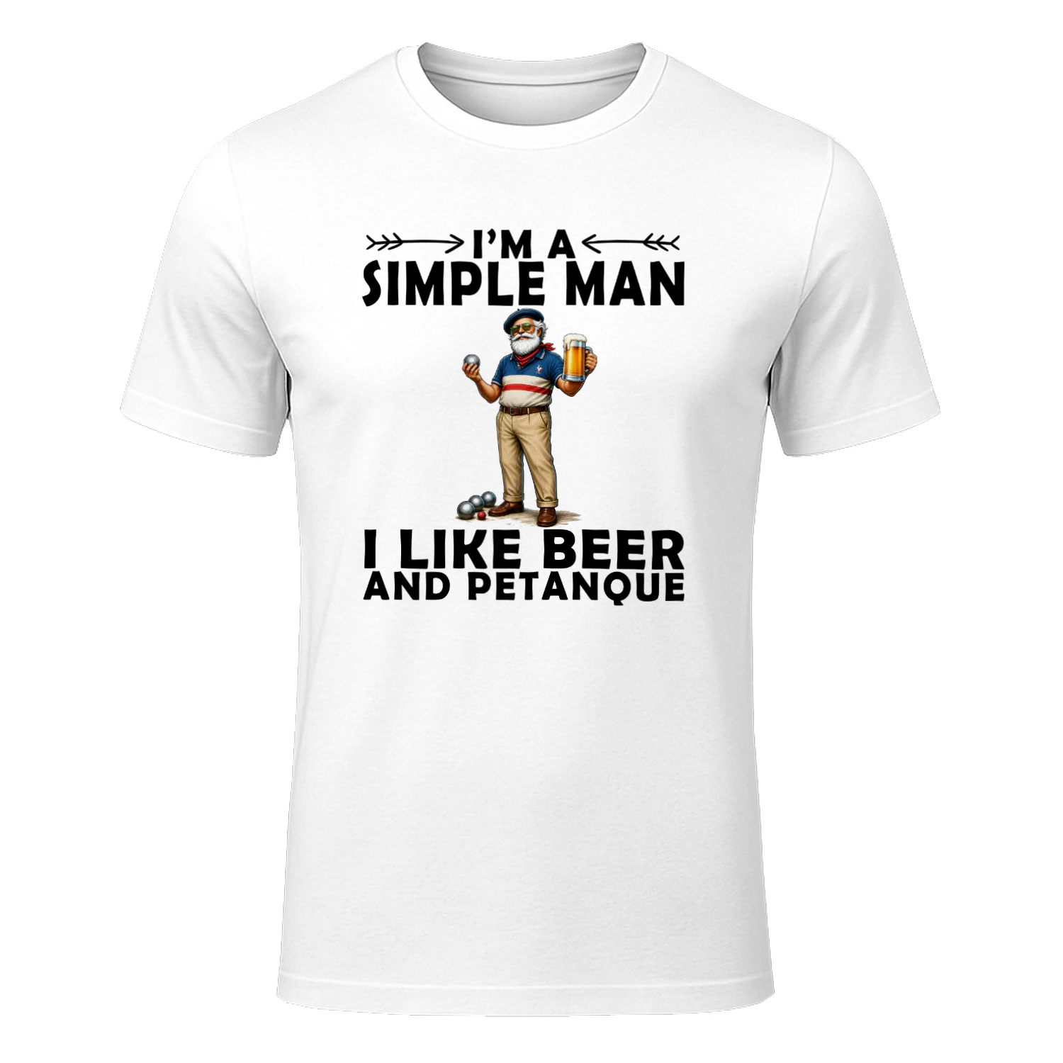 I'M A SIMPLE MAN I LIKE BEER AND PETANQUE