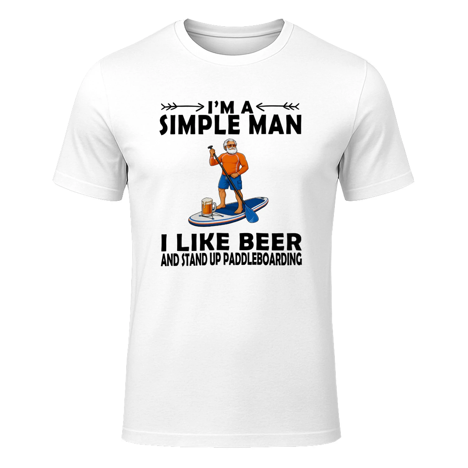 I'M ASIMPLE MAN I LIKE BEER AND STAND UP PADDLEBOARDING