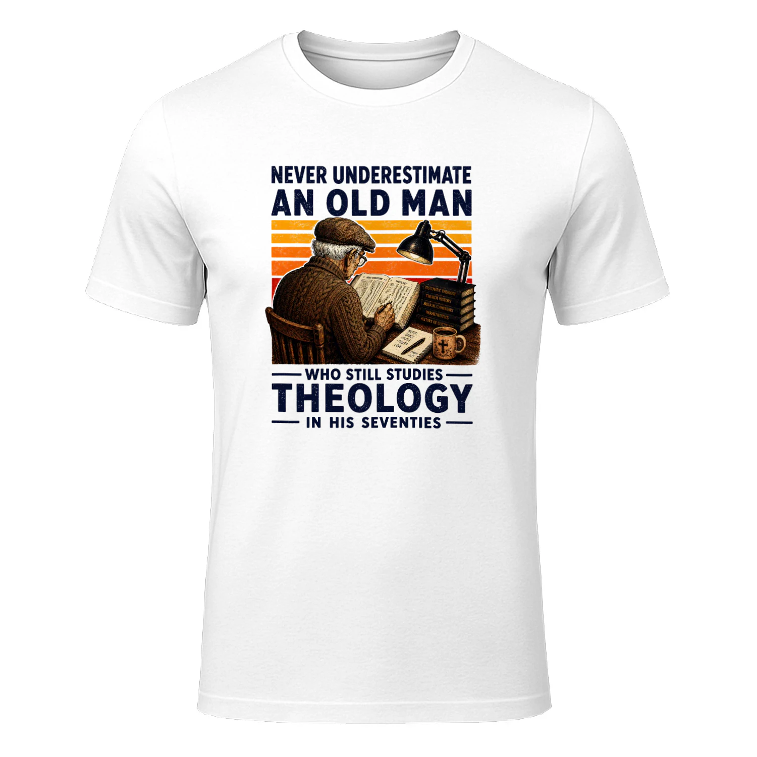 NEVER UNDERESTIMATE AN OLD MAN WHO STILL STUDIES THEOLOGY IN HIS SEVENTIES