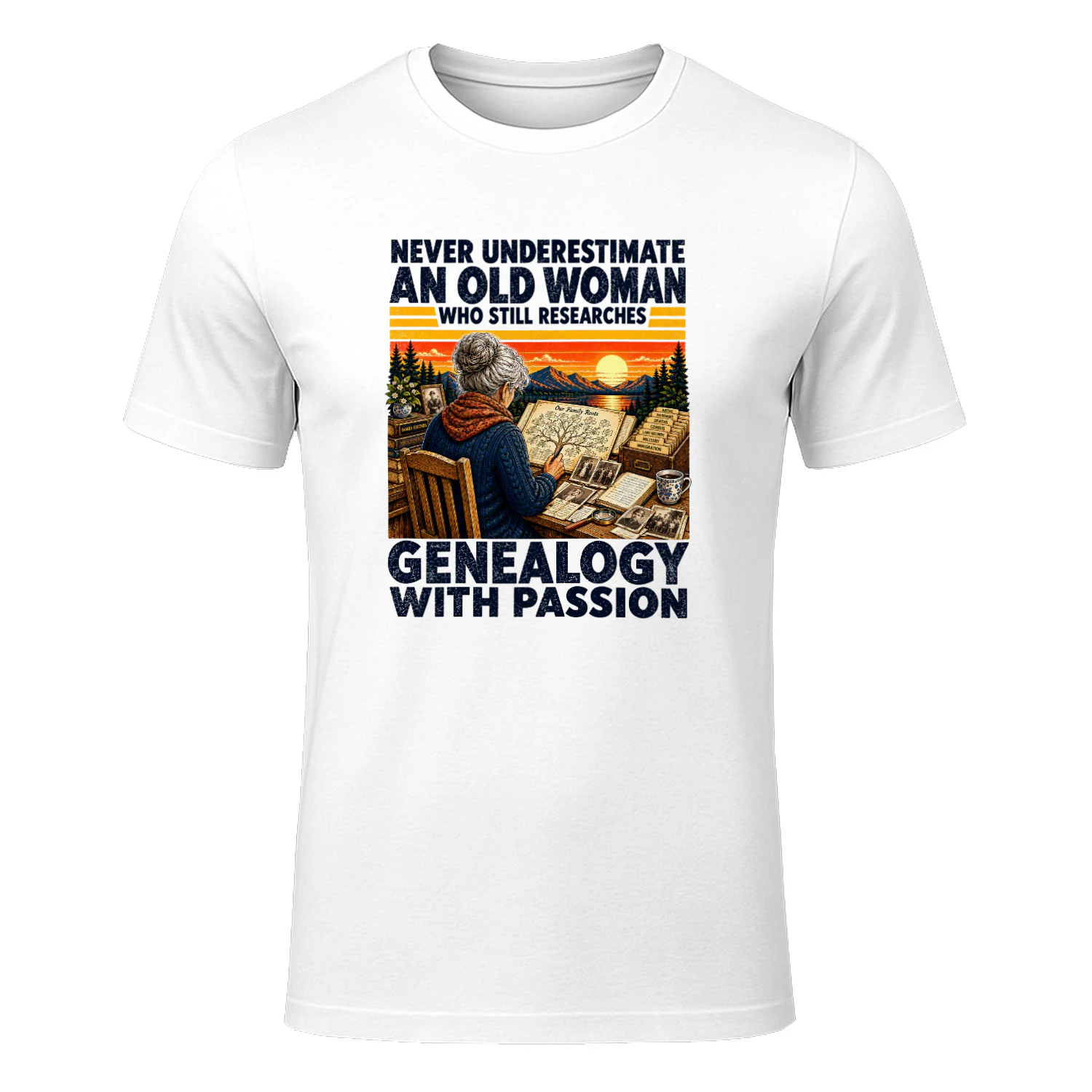 NEVER UNDERESTIMATE AN OLD WOMAN WHO STILL RESEARCHES GENEALOGY WITH PASSION