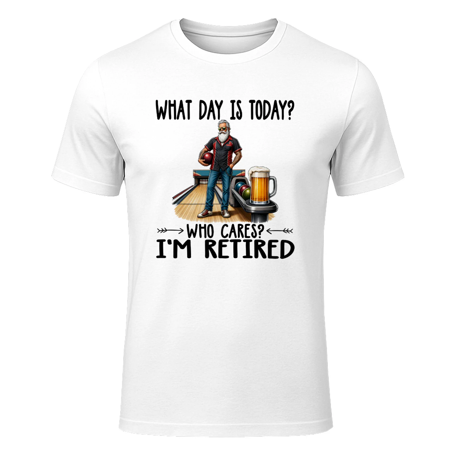 WHAT DAY IS TODAY, WHO CARES, I'M RETIRED 2