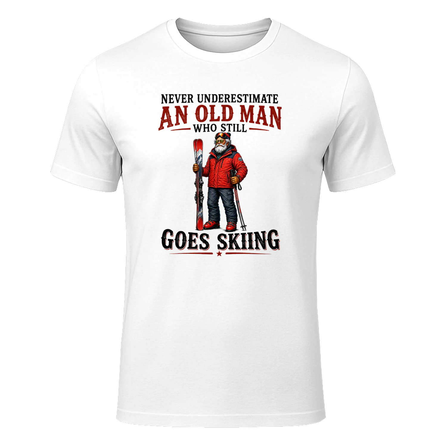 NEVER UNDERESTIMATE AN OLD MAN WHO STILL GOES SKIING