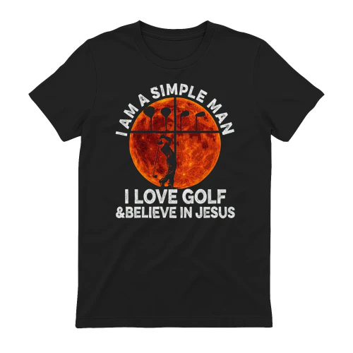 Simple Man Love Golf and Believe In Jesus