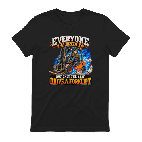 Everyone can study but only the best drive a forklift