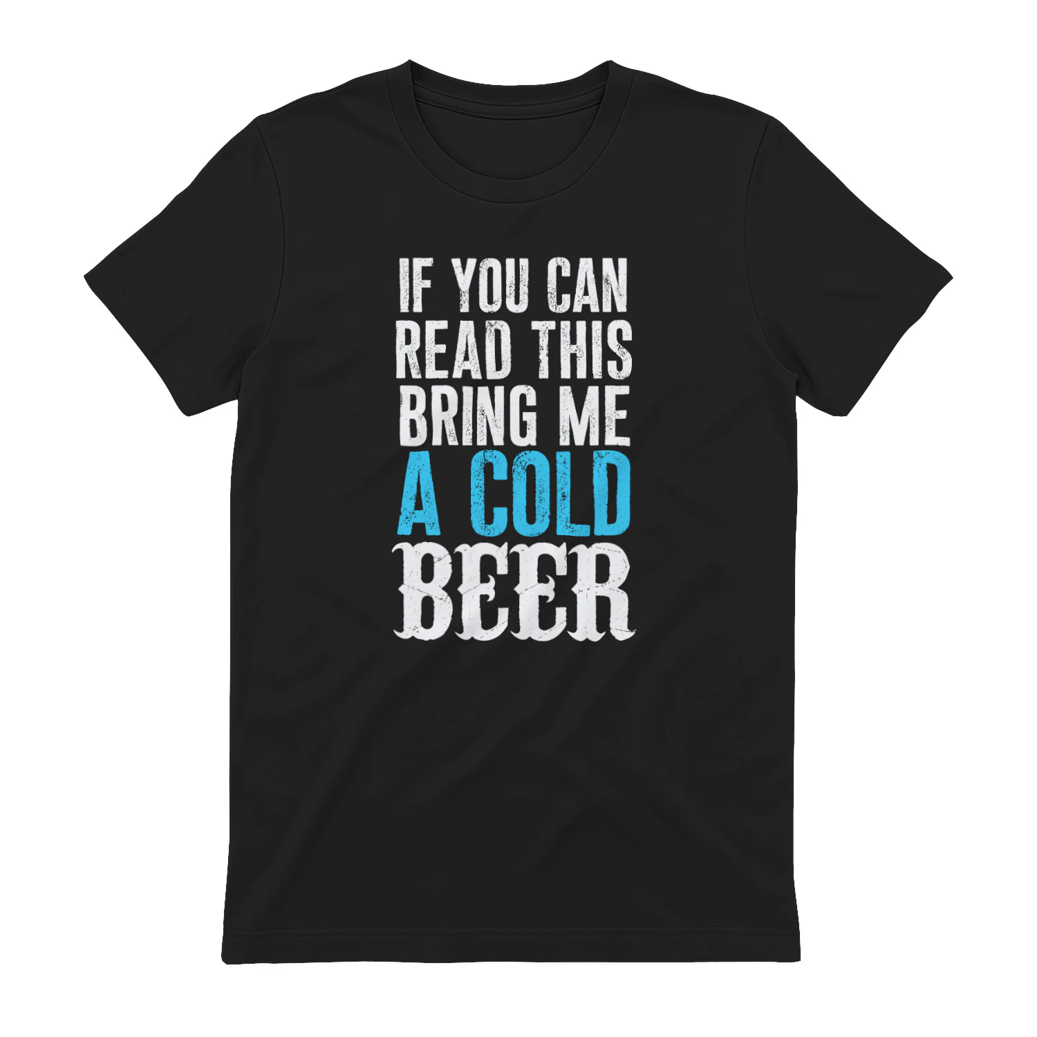 If You Can Read This Bring Me A Cold Beer