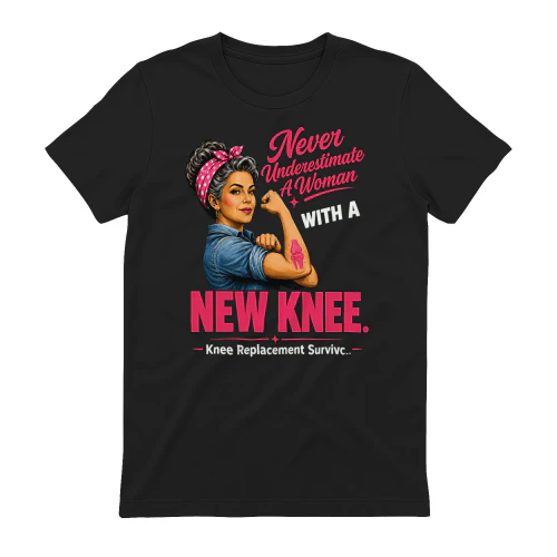 Never Underestimate A Woman With A New Knee