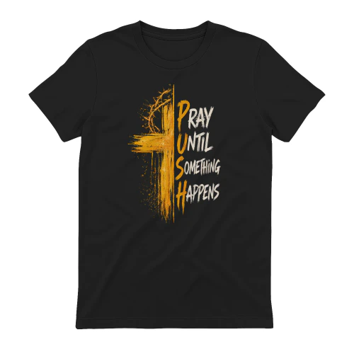 Pray until something happens
