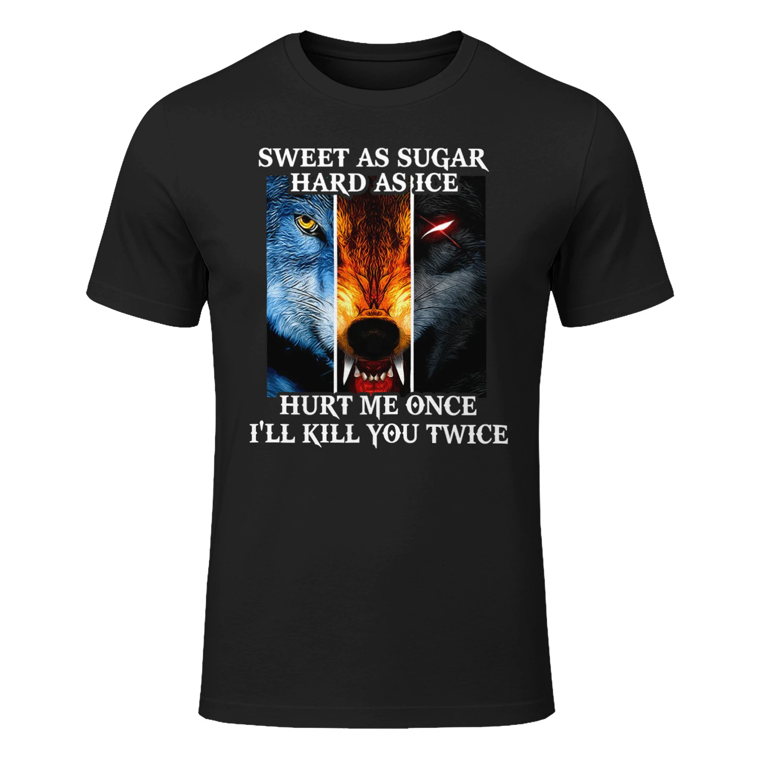 Sweet As Sugar Hard As Ice Hurt Me Once Ill Kill You Twice Wolf