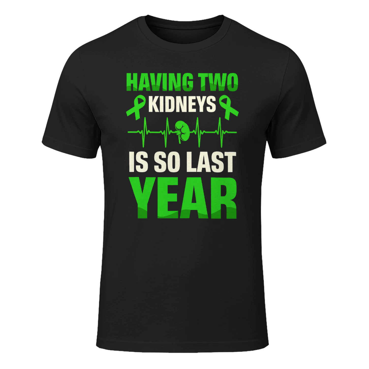 Having Two Kidneys Is So Last Year Organ Donation Awareness Kidney Awareness
