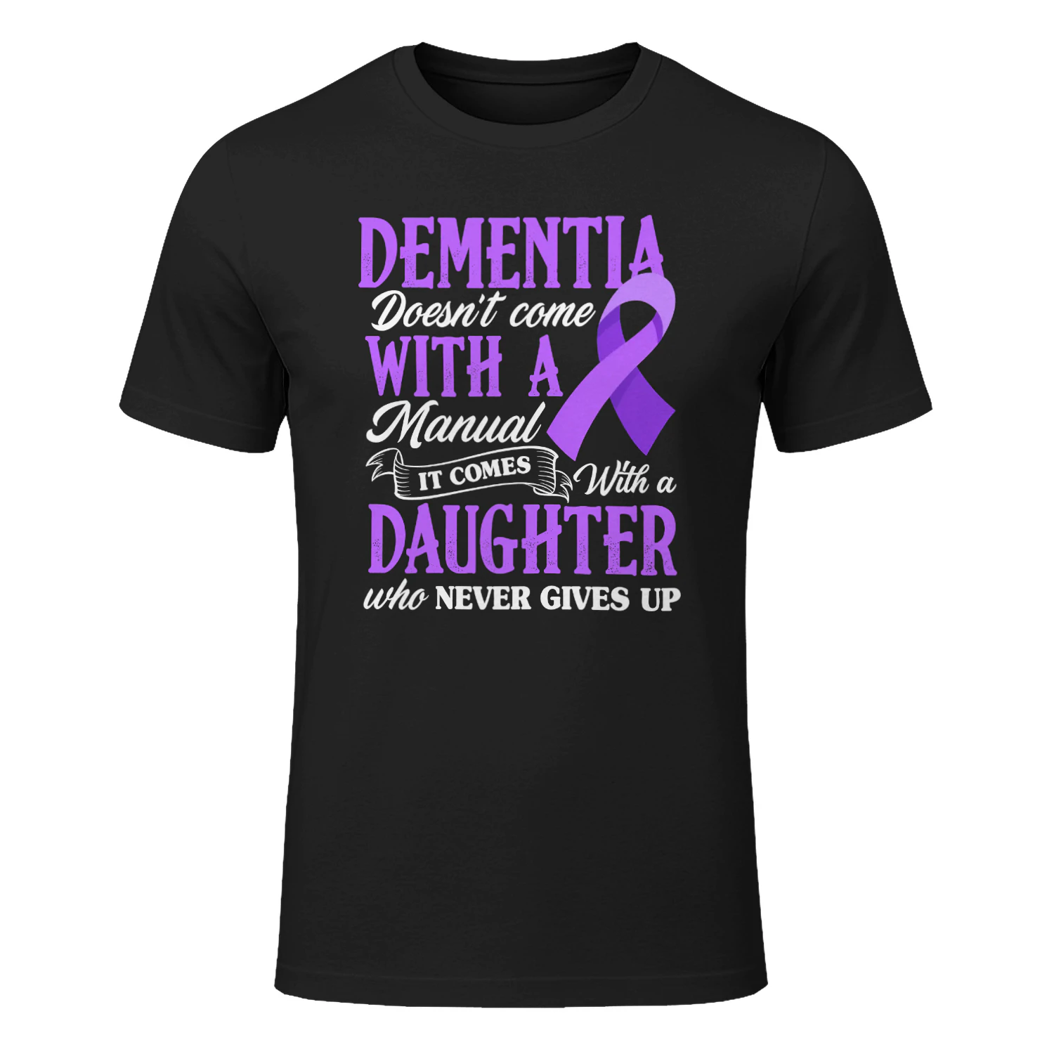 Dementia Doesn't Come with a Manual It Comes with a Daughter