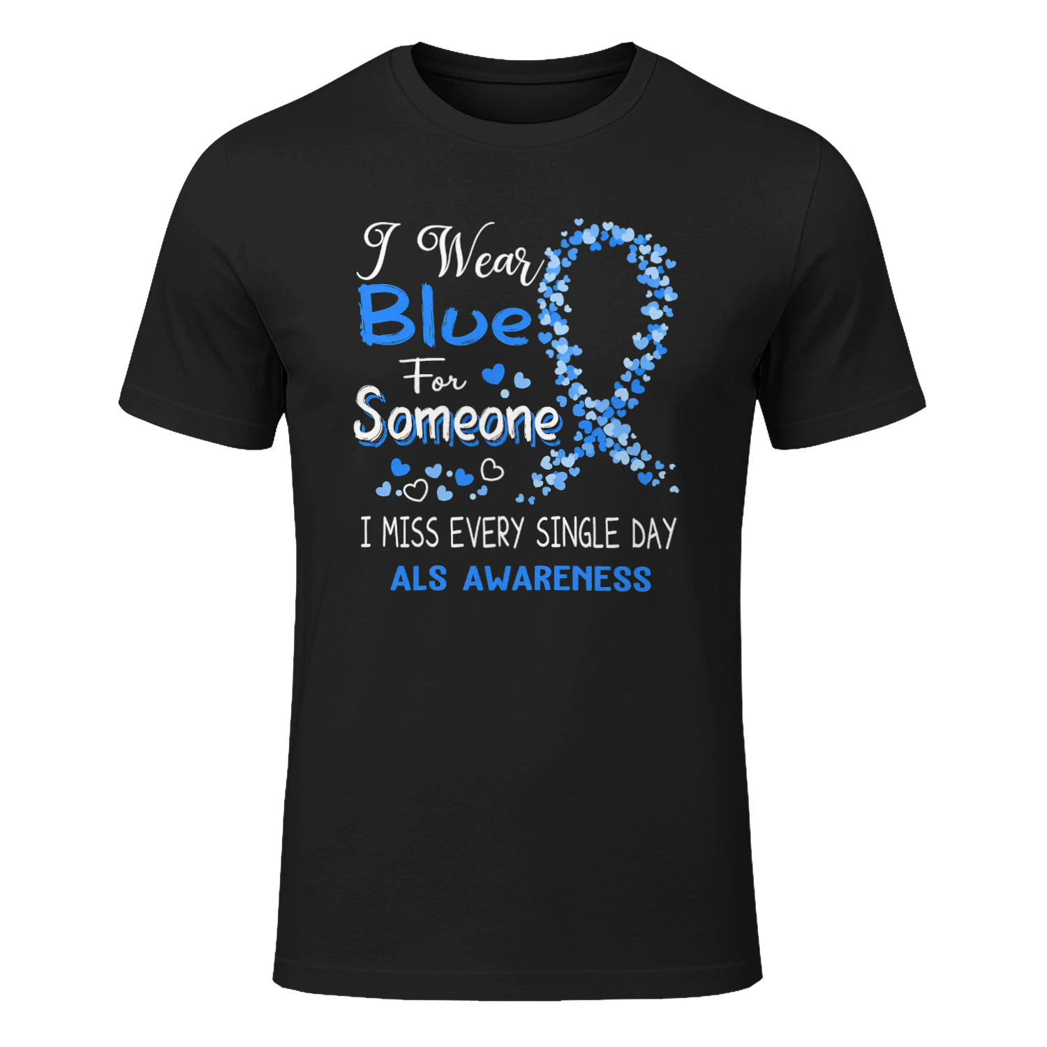I Wear Blue for Someone ALS Awareness