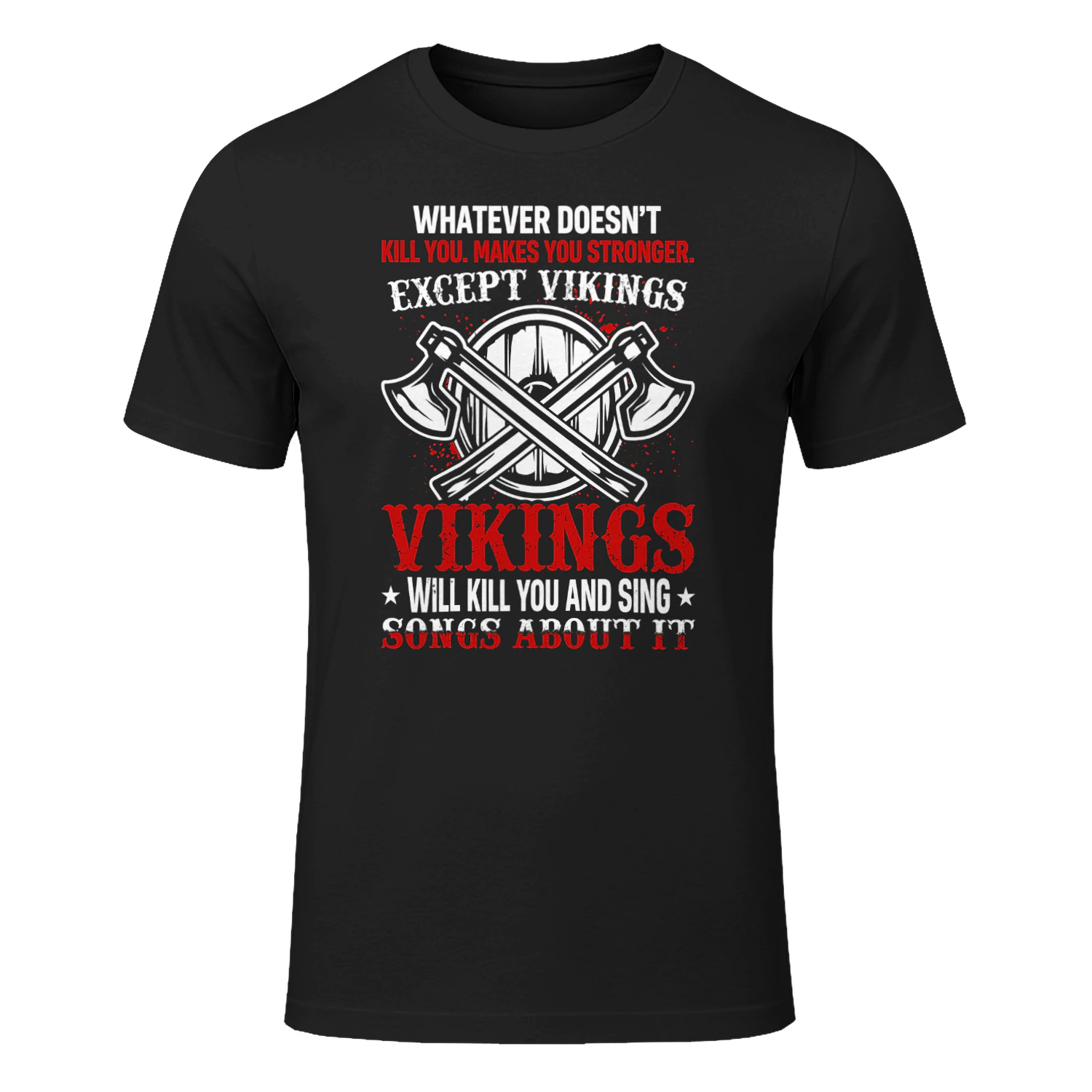 Whatever Doesnt Kill You Makes You Stronger Except Vikings